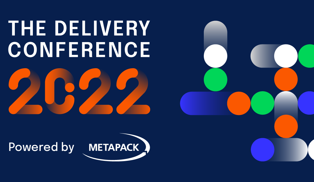 Metapack to host leading retailers and carriers at The Delivery Conference 2022